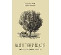 What If There Is No God?