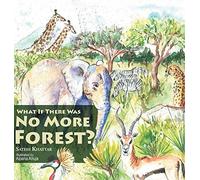 What If There Was No More Forest?