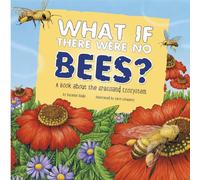 What If There Were No Bees?: A Book About the Grassland Ecosystem