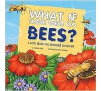 What If There Were No Bees a Book About the Grassland Ecosystem Food Chain Reactions by Suzanne Slade Slade, Suzanne (Auteur)