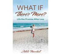 What If There's More: Life Has Promise After Loss
