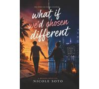 What If We’d Chosen Different: One Choice Can Change Everything