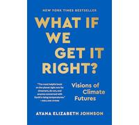 What If We Get It Right?: Visions of Climate Futures