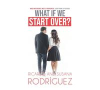 What If We Start Over?: When Repentance Meets Forgiveness, Everything Is Possible