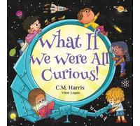 What If We Were All Curious! A STEAM Story About Exploring, Learning, and Asking Questions - CM Harris - Purple Diamond Press - ebook (ePub) - Livre