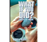 What if You Did?: Simplify &Thrive