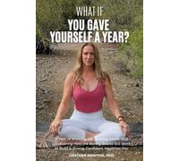 What If You Gave Yourself a Year?: A Year of Showing Up, Slowing Down, and Discovering How the Boring Basics Still Work to Build a Strong, Confident, Healthier You