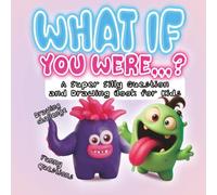 What If You Were…?: A Super Silly Question and Drawing Book for Kids