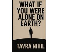 What If You Were Alone on Earth?