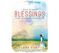 What if Your Blessings Come Through Raindrops Laura Story (Auteur)