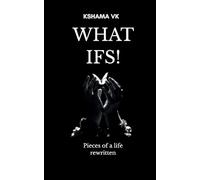 What Ifs! Pieces of a Life Rewritten