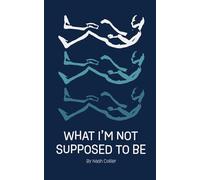 What I'm Not Supposed To Be