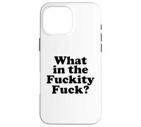 What in The fuckity Fuck Coque pour iPhone 16 Pro Max