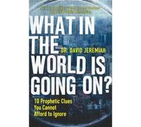 What in the World is Going On by Dr. David Jeremiah David Jeremiah (Auteur)