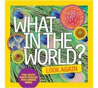 What In The World: Look Again (National Geographic Kids) (Hardcover) National Geographic Kids, (Auteur)