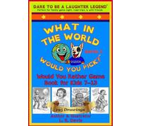 WHAT IN THE WORLD WOULD YOU PICK? (TM): Guaranteed hours of fun! 195 illustrations and belly-laughing entertainment with unique “Would You ... for hours (Funny Joke Book for Ages 7-13)