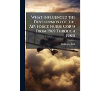 What Influenced the Development of the Air Force Nurse Corps From 1969 Through 1983?