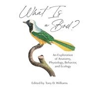 Qu'est-ce qu'un oiseau ? – Anatomie, physiologie, comportement et écologie