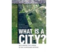 What Is a City?: Rethinking the Urban After Hurricane Katrina