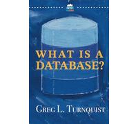 What Is A Database?: Fundamentals Of A Relational Database