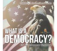 What Is A Democracy? Us Government Textbook Children's Government Books