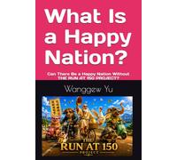 What Is a Happy Nation?: Can There Be a Happy Nation Without THE RUN AT 150 PROJECT?