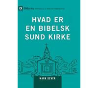 What Is a Healthy Church? (2nd Edition) / HVAD ER EN BIBELSK SUND KIRKE?