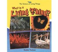 What Is A Living Thing by Bobbie Kalman Bobbie Kalman (Auteur)