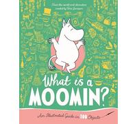 What Is a Moomin? an Illustrated Guide in 100 Objects