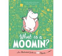 What is a Moomin? An Illustrated Guide in 100 Objects - Tove Jansson - Macmillan Children's Books - ebook (ePub) - Livre