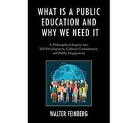 What Is a Public Education and Why We Need It: A Philosophical Inquiry into Self-Development, Cultural Commitment, and Public Engagement (Philosophy and Cultural Identity) - [Version Originale] Inconn