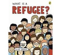 What Is A Refugee by Elise Gravel Elise Gravel (Auteur)