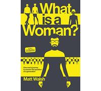 What Is a Woman?: One Man's Journey to Answer the Question of a Generation