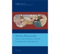 What Is A Woman To Do?: A Reader On Women, Work And Art, C. 1830-1890 (Cultural Interactions: Studies In The Relationship Between The Arts) (Paperback) Kyriaki Hadjiafxendi, Patricia Zakreski (Auteur)