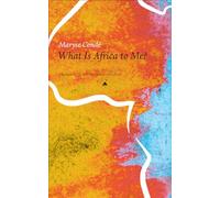 What Is Africa to Me?: Fragments of a True-To-Life Autobiography