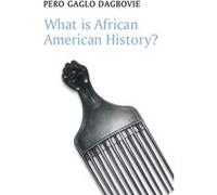 What is African American History by Pero Gaglo Dagbovie Inconnu (Auteur)