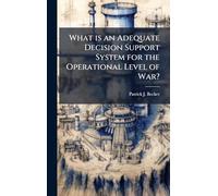 What is an Adequate Decision Support System for the Operational Level of War?