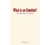 What is an Emotion?: The Physiology of Emotion