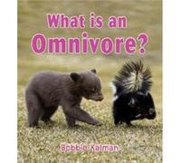 What is an Omnivore by Bobbie Kalman Bobbie Kalman (Auteur)