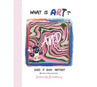 What Is Art?: And Does It Even Matter?