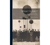 What Is Art?: Studies In The Technique And Criticism Of Painting