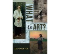 What Is Art?: The 1897 Literary Investigation into the Essence of Art