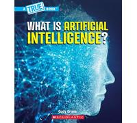 What is Artificial Intelligence? (A True Book: Our Digital World) - Cody Crane - Children's Press - ebook (ePub) - Livre