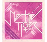 Me the Tiger - What Is Beautiful Never Dies