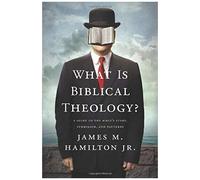What Is Biblical Theology?
