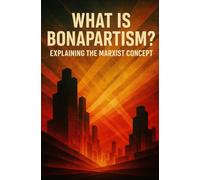 What is Bonapartism? Explaining the Marxist Concept