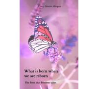 What Is Born When We Are Reborn: The Shape Freedom Takes