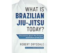 What is Brazilian Jiu-Jitsu Today?: Discussions about the Present and Future of the Art