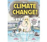 What is Climate Change by Louise Spilsbury Louise Spilsbury (Auteur)