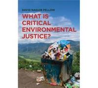 What is Critical Environmental Justice by David Naguib Pellow David Naguib Pellow, (Auteur)